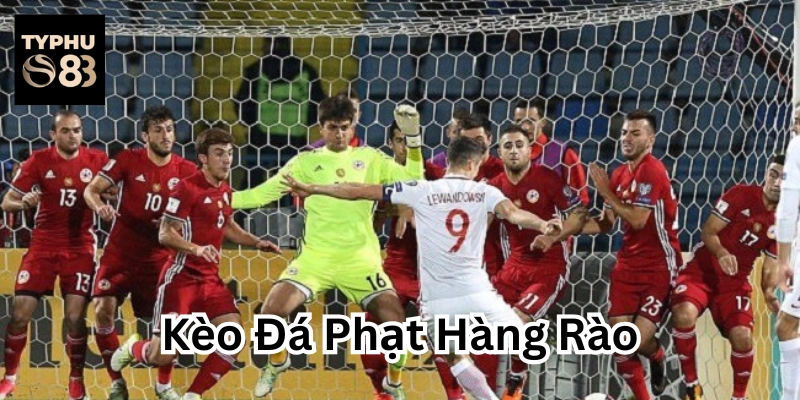 Kèo Đá Phạt Hàng Rào là gì?