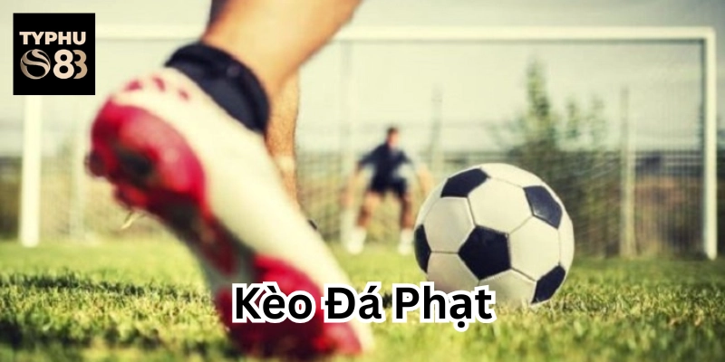 Kèo Đá Phạt là gì?