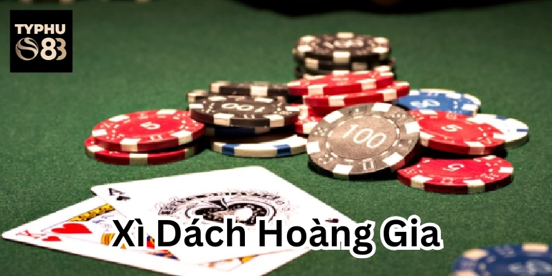 Xì Dách Hoàng Gia là gì?